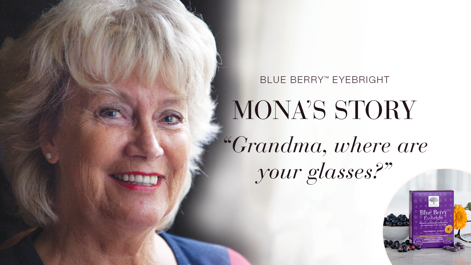 Blue Berry™ Eyebright: "Grandma, where are your glasses?" 34 Testimonial Mona, smiling with text Blue Berry™ Eyebright, Mona's story, "Grandma, where are your glasses?"