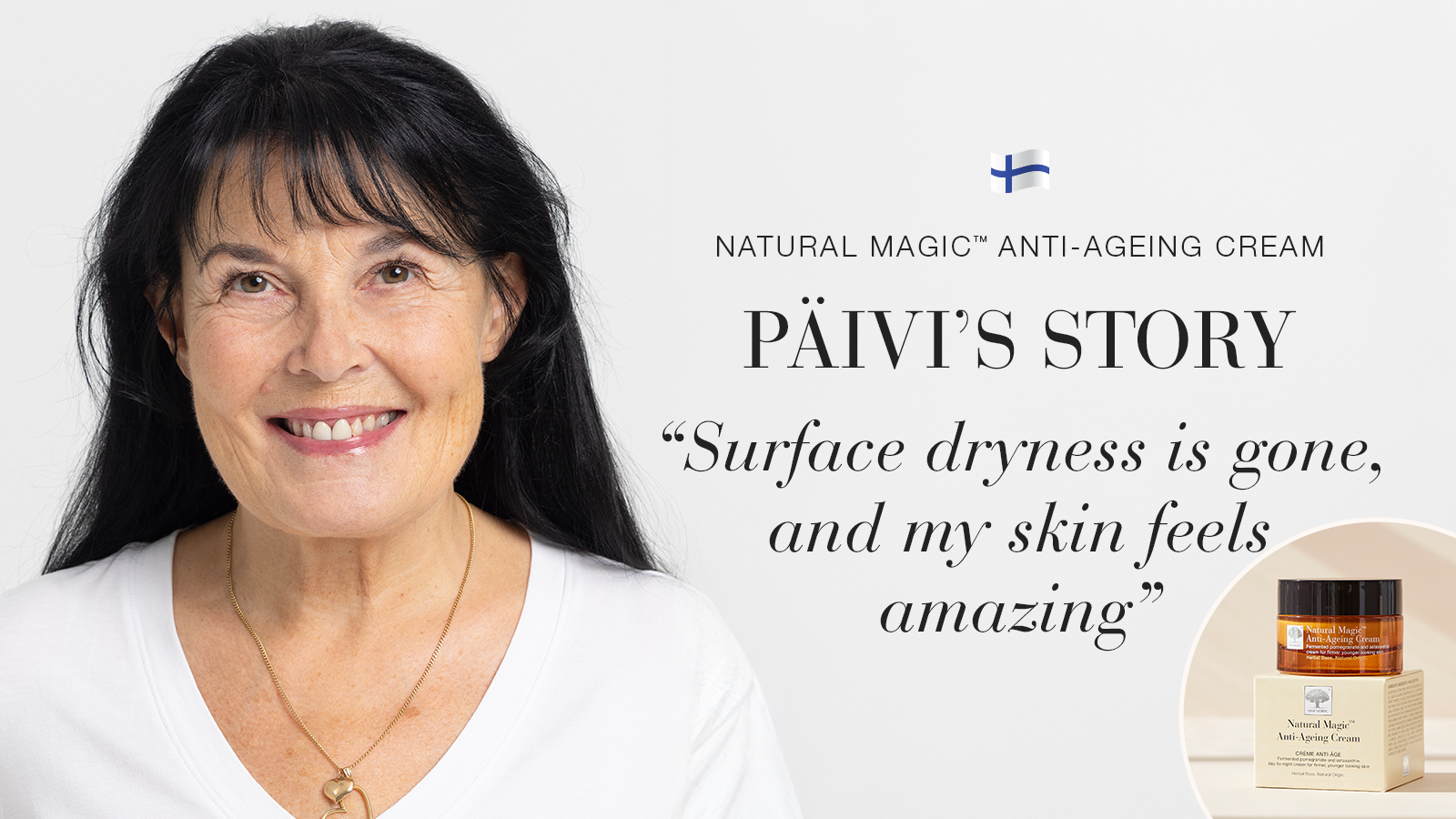 Natural Magic: My Skin Is Now Softer and More Radiant 28 Natural Magic anti-ageing skin care testimonial Päivi's story quote