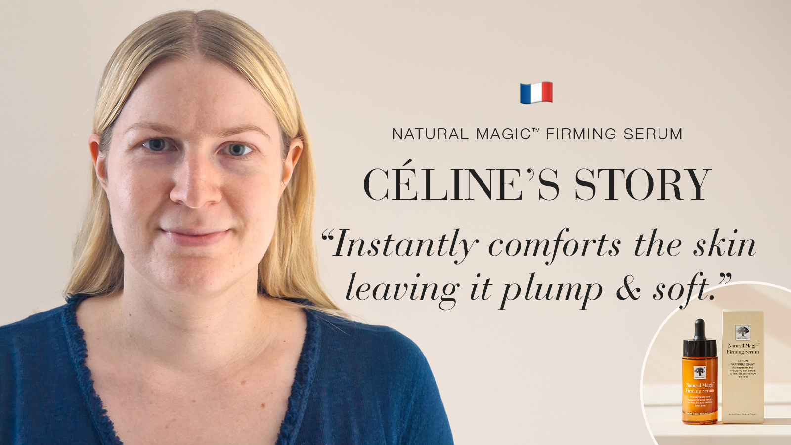 Natural Magic: Softer, Firmer, Younger Skin 33 Natural Magic anti-ageing skin care testimonial celine's story quote